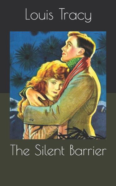 The Silent Barrier - Louis Tracy - Books - Independently Published - 9798734927366 - April 9, 2021