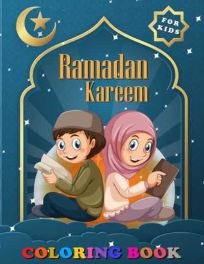 Cover for Saving99 Publishing · Ramadan Kareem Coloring Book for Kids: Ages 2-6, A Fun and Educational Coloring Book for Islamic, Muslim Boys &amp; Girls, Children, Toddlers &amp; Preschoolers to Celebrate the Holy Month (Paperback Book) (2021)