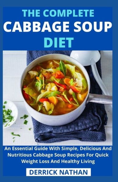 The Complete Cabbage Soup Diet - Derrick Nathan - Boeken - Independently Published - 9798745817366 - 28 april 2021