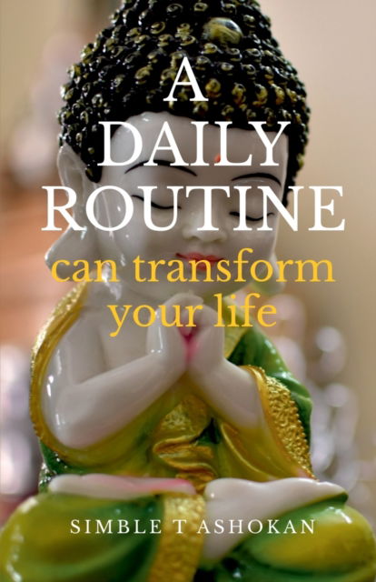 Cover for Simble T Ashokan · Daily Routine Can Transform Your Life (Paperback Book) (2021)