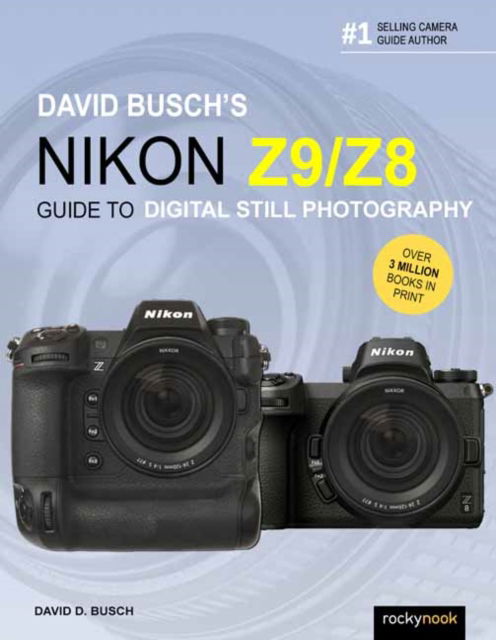 David Busch's Nikon Z9/Z8 Guide to Digital Still Photography - David Busch - Livres - Rocky Nook - 9798888141366 - 28 juin 2024