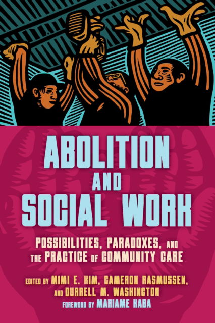 Abolition and Social Work: Possibilities, Paradoxes, and the Practice of Community Care (Gebundenes Buch) (2024)