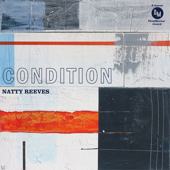 Condition - Natty Reeves - Music - DEEPMATTER - 0194491482367 - January 27, 2023