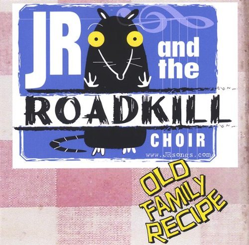 Old Family Recipe - Jr & the Roadkill Choir - Musik - EIGEN BEHEER - 0634479245367 - 14. februar 2006