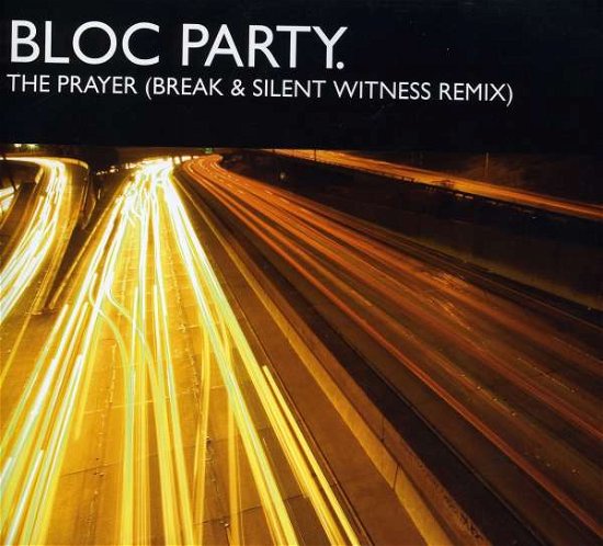 Prayer (Break & Silent Witness Remix) - Bloc Party - Musiikki - dn audio - 0666017170367 - tiistai 1. huhtikuuta 2008