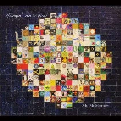 Cover for Mo Mcmorrow · Hangin on a Nail (CD) (2013)
