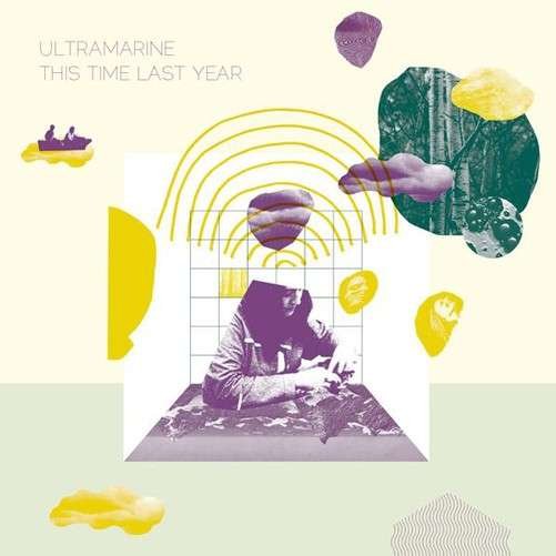 This Time Last Year - Ultramarine - Musiikki - REAL SOON - 0827170506367 - tiistai 15. lokakuuta 2013