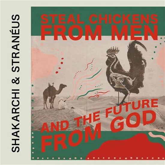 Cover for Shakarchi &amp; Straneus · Steal Chickens from men &amp; the Future from God (CD) (2018)