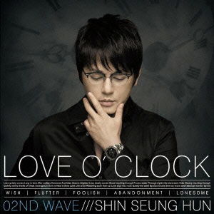 Cover for Seung-hun Shin · [02nd Wave]love O'clock (CD) [Japan Import edition] (2010)