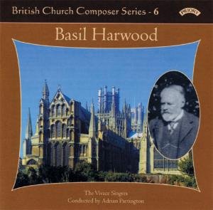 Cover for Vivace Singers / Partington / Watts · British Church Music Series - 6: Music Of Basil Harwood (CD) (2018)