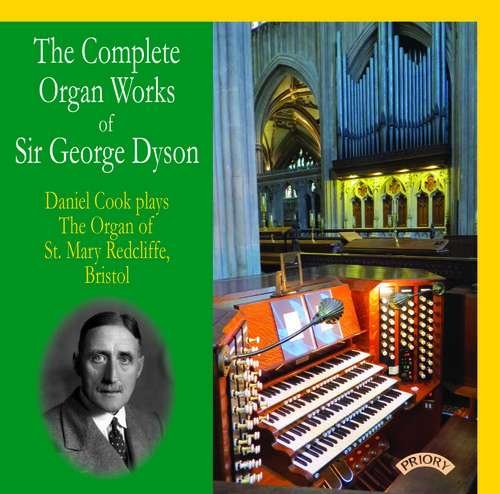 Cover for Daniel Cook · The Complete Organ Works Of Sir George Dyson / The Organ Of St. Mary Redcliffe. Bristol (CD) (2018)