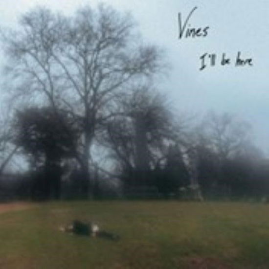 Cover for Vines · I'll Be Here (LP) (2025)