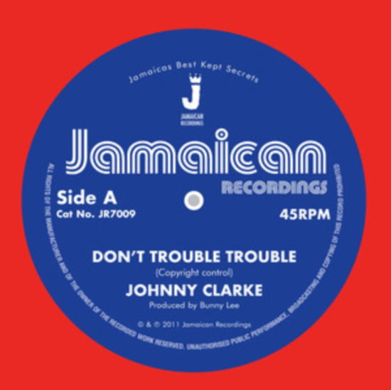 Dont Trouble Trouble / Version - Johnny Clarke - Música - JAMAICAN RECORDINGS - 5060135763367 - 7 de abril de 2023