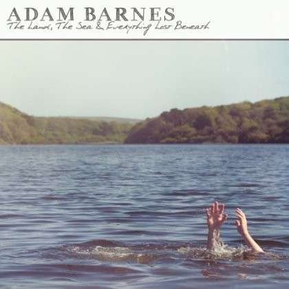 Cover for Adam Barnes · Land, The Sea &amp; Everything Lost Beneath (CD) (2014)