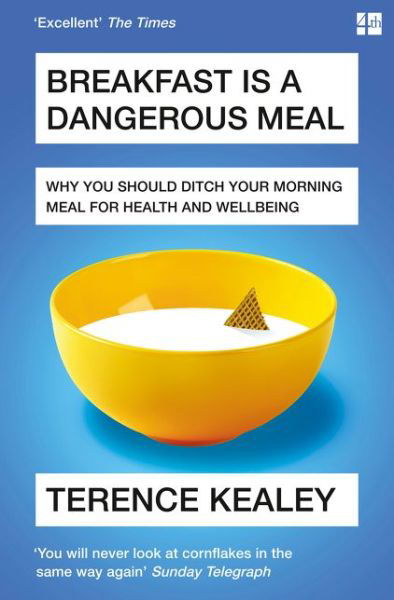 Cover for Terence Kealey · Breakfast is a Dangerous Meal: Why You Should Ditch Your Morning Meal for Health and Wellbeing (Taschenbuch) [Epub edition] (2017)