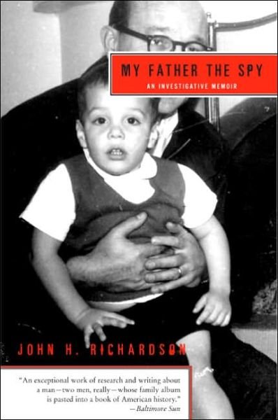 Cover for John H. Richardson · My Father the Spy: an Investigative Memo (Paperback Book) [Reprint edition] (2006)