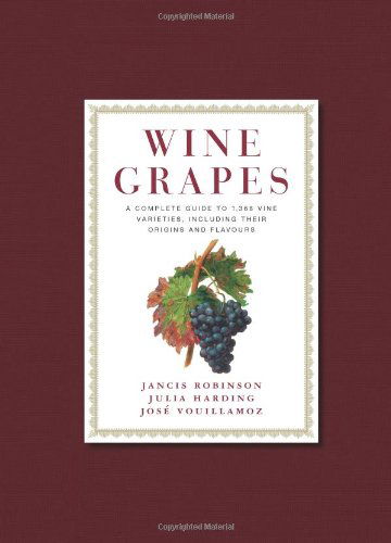 Cover for Jancis Robinson · Wine Grapes: A Complete Guide to 1,368 Vine Varieties, Including Their Origins and Flavours (Hardcover Book) [Slp edition] (2012)