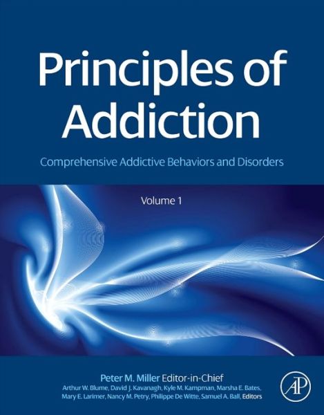 Cover for Peter Miller · Principles of Addiction: Comprehensive Addictive Behaviors and Disorders, Volume 1 (Hardcover Book) (2013)