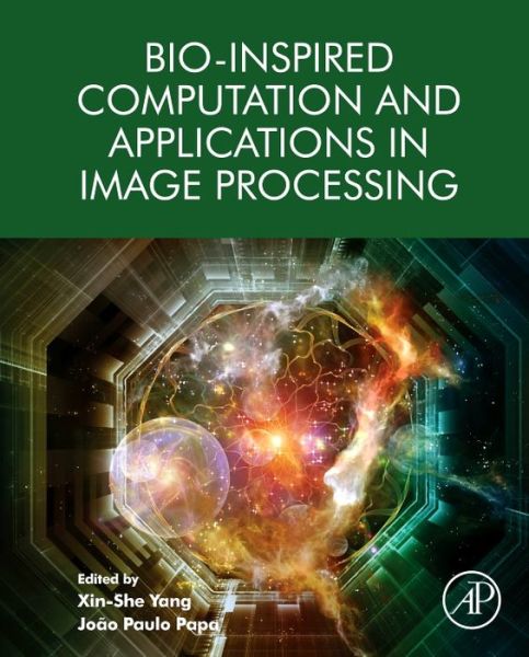 Bio-Inspired Computation and Applications in Image Processing - Xin-She Yang - Bücher - Elsevier Science Publishing Co Inc - 9780128045367 - 1. November 2016