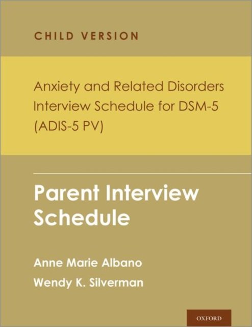Cover for Silverman, Wendy K. (Alfred A. Messer Professor of Child Psychiatry, Professor of Psychology, and Director of the Yale Child Study Center Anxiety and Mood Disorders Program, Alfred A. Messer Professor of Child Psychiatry, Professor of Psychology, and Dire · Anxiety and Related Disorders Interview Schedule for DSM-5, Child and Parent Version: Parent Interview Schedule - PROGRAMS THAT WORK (Paperback Book) (2022)
