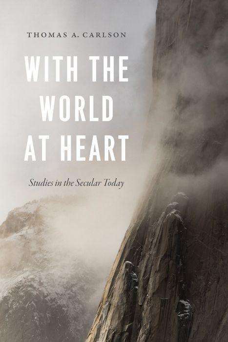 Cover for Thomas A. Carlson · With the World at Heart: Studies in the Secular Today (Gebundenes Buch) (2019)