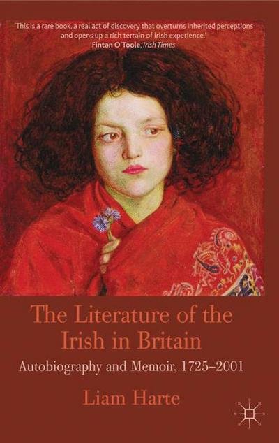 The Literature of the Irish in Britain: Autobiography and Memoir, 1725-2001 - L. Harte - Bücher - Palgrave Macmillan - 9780230296367 - 12. Februar 2009