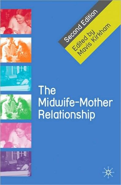 Cover for Mavis Kirkham · The Midwife-Mother Relationship (Paperback Bog) [2nd ed. 2010 edition] (2010)