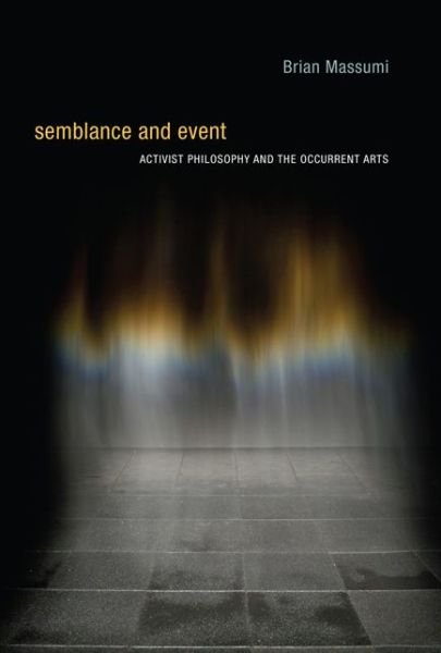 Cover for Brian Massumi · Semblance and Event: Activist Philosophy and the Occurrent Arts - Technologies of Lived Abstraction (Paperback Bog) (2013)