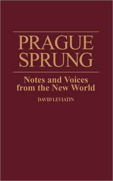 Cover for David Leviatin · Prague Sprung: Notes and Voices from the New World (Hardcover Book) (1993)