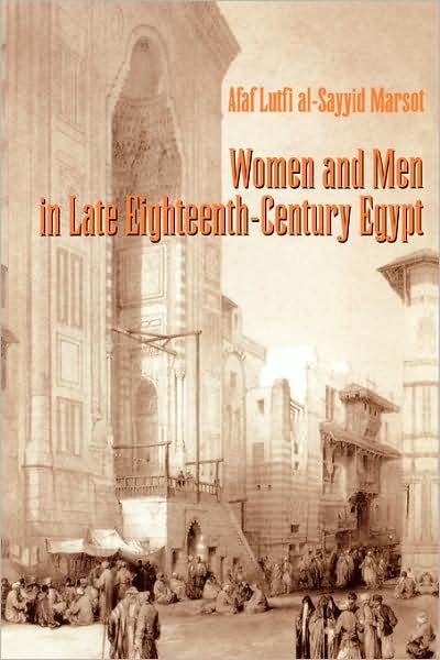 Cover for Afaf Lutfi al-Sayyid Marsot · Women and Men in Late Eighteenth-Century Egypt - CMES Modern Middle East Series (Paperback Book) (1995)