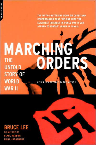 Marching Orders: The Untold Story Of World War II - Bruce Lee - Kirjat - Hachette Books - 9780306810367 - perjantai 30. maaliskuuta 2001