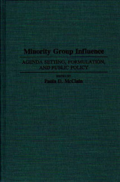 Cover for Paula Denice Mcclain · Minority Group Influence: Agenda Setting, Formulation, and Public Policy (Hardcover Book) (1993)