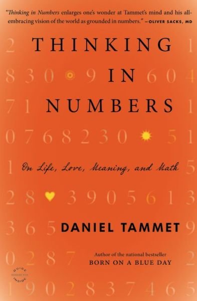 Cover for Daniel Tammet · Thinking in Numbers: on Life, Love, Meaning, and Math (Paperback Book) [Reprint edition] (2014)