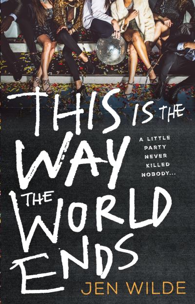 This Is The Way The World Ends - Jen Wilde - Books - Little, Brown Book Group - 9780349125367 - May 9, 2023
