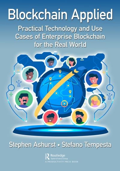 Stephen Ashurst · Blockchain Applied: Practical Technology and Use Cases of Enterprise Blockchain for the Real World (Hardcover bog) (2021)