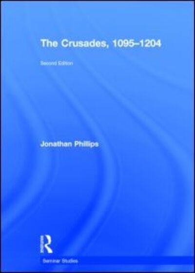 Cover for Jonathan Phillips · The Crusades, 1095-1204 - Seminar Studies (Inbunden Bok) (2014)