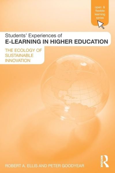 Cover for Robert Ellis · Students' Experiences of e-Learning in Higher Education: The Ecology of Sustainable Innovation - Open and Flexible Learning Series (Pocketbok) (2009)