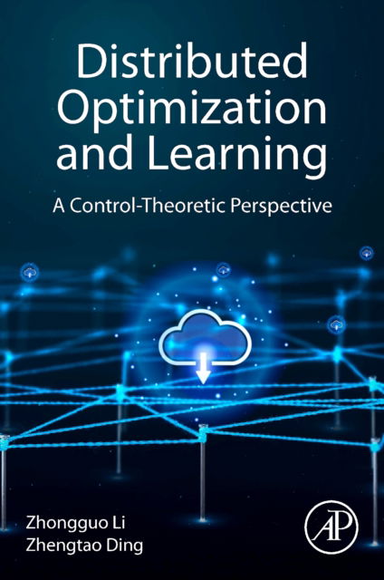 Li, Zhongguo (Department of Computer Science, University College London, UK) · Distributed Optimization and Learning: A Control-Theoretic Perspective (Paperback Book) (2024)