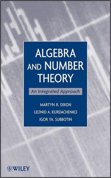 Cover for Dixon, Martyn R. (University of Alabama, Tuscaloosa) · Algebra and Number Theory: An Integrated Approach (Gebundenes Buch) (2010)