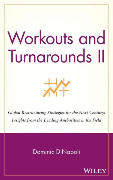 Cover for D DiNapoli · Workouts and Turnarounds II: Global Restructuring Strategies for the Next Century: Insights from the Leading Authorities in the Field (Innbunden bok) (1999)