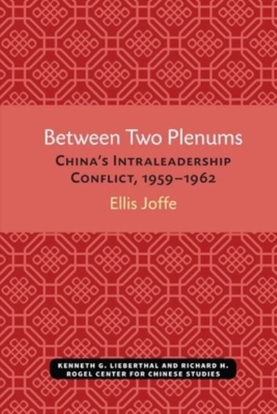 Cover for Ellis Joffe · Between Two Plenums: China's Intraleadership Conflict, 1959-1962 - Michigan Monographs In Chinese Studies (Paperback Bog) (2021)