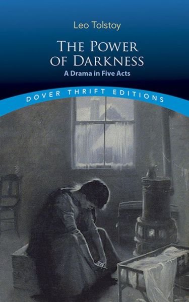 Cover for Leo Tolstoy · The Power of Darkness: a Drama in Five Acts: A Drama in Five Acts - Thrift Editions (Taschenbuch) (2019)