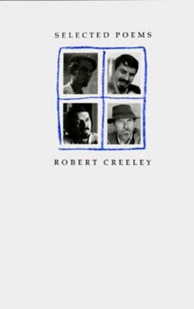Selected Poems - Robert Creeley - Books - University of California Press - 9780520069367 - March 19, 1996