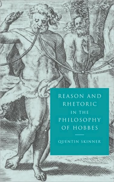 Cover for Skinner, Quentin (University of Cambridge) · Reason and Rhetoric in the Philosophy of Hobbes (Hardcover Book) (1996)