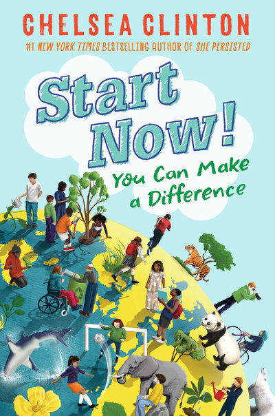 Cover for Chelsea Clinton · Start Now!: You Can Make a Difference (Hardcover Book) (2018)