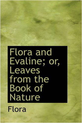 Cover for Flora · Flora and Evaline; Or, Leaves from the Book of Nature (Paperback Book) (2008)