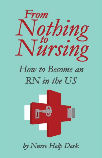 Cover for Nurse Help Desk · From Nothing to Nursing (Paperback Book) (2022)