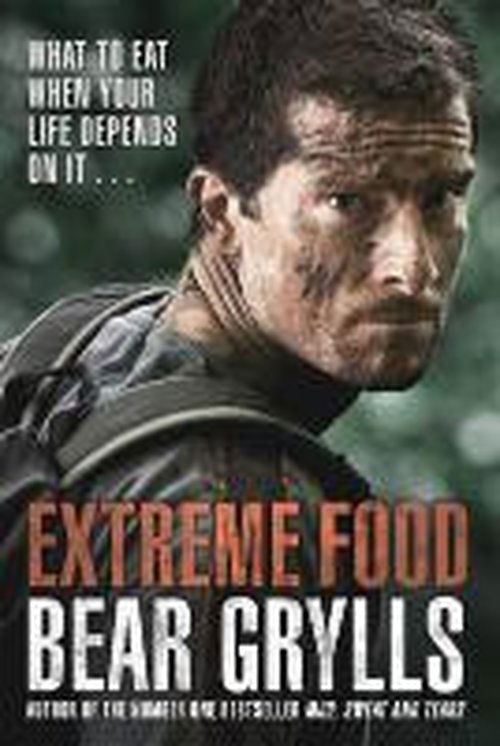 Cover for Bear Grylls · Extreme Food - What to Eat when Your Life Depends on It... (Hardcover Book) (2014)