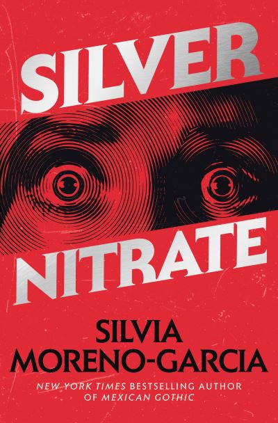 Cover for Silvia Moreno-Garcia · Silver Nitrate (Inbunden Bok) (2023)