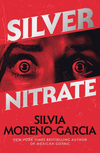 Cover for Silvia Moreno-Garcia · Silver Nitrate (Hardcover bog) (2023)